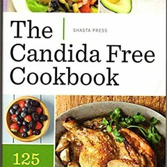Get [PDF EBOOK EPUB KINDLE] The Candida Free Cookbook: 125 Recipes to Beat Candida an