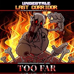 [ Undertale Last Corridor ] - TOO FAR (UST)