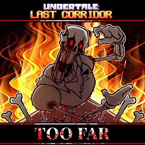 [ Undertale Last Corridor ] - TOO FAR (UST)