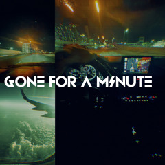 Gone for A Minute ft (MDRNDEE & VV$)