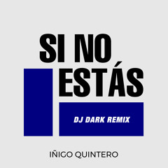 iñigo quintero - Si No Estás (Dj Dark Remix)