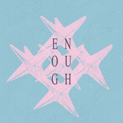 Enough