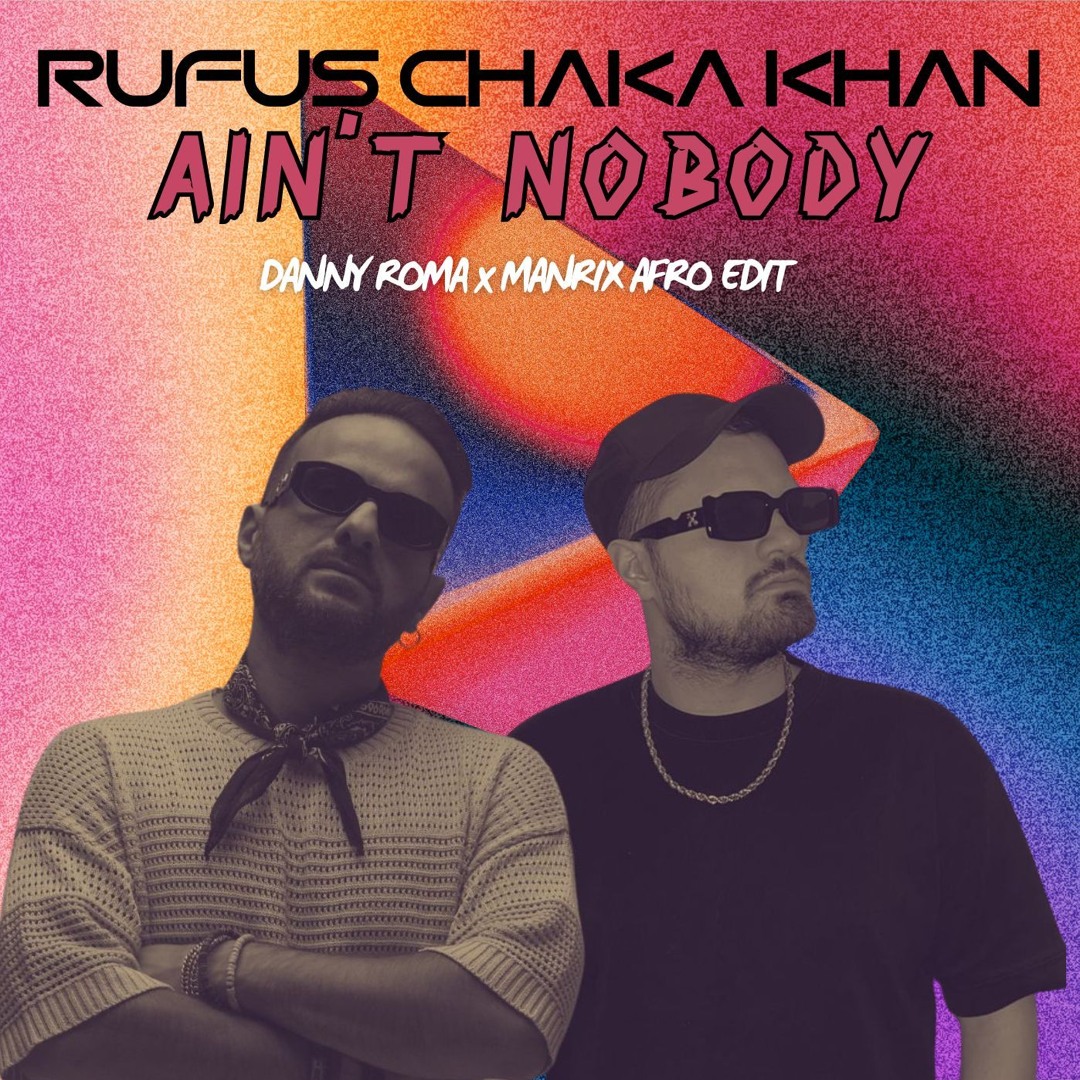 Stream Chaka Khan-Ain't Nobody (Danny Roma x Manrix Remix) by