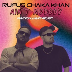 Chaka Khan-Ain't Nobody (Danny Roma x Manrix Remix)