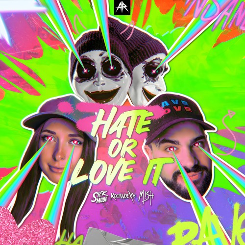 Sickmode & Mish & Krowdexx - HATE OR LOVE IT