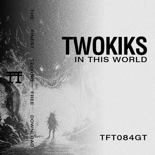 FREE DOWNLOAD: TwoKiks - In This World [TFT084GT]