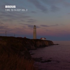 Bisous | Time To Sleep #3 | DJ Mix