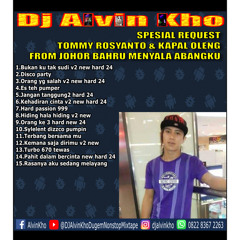 DJ ALVIN KHO™ - SPESIAL REQUEST TOMMY ROSYANTO & KAPAL OLENG FROM JOHOR BAHRU MENYALA ABANGKU