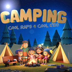 Cool Raps 4 Cool Kids - CAMPING - (Clean Rap Music for Kids)