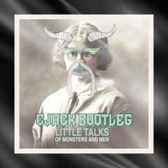 LITTLE TALKS - CJACK BOOTLEG (FREE DOWNLOAD)