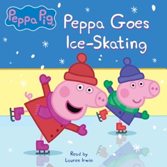 Peppa Pig: Peppa Goes Ice Skating - Audiobook Clip