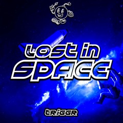 TRIGGR - LOST IN SPACE