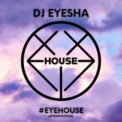 EyeHouse Series - DJ Eyesha