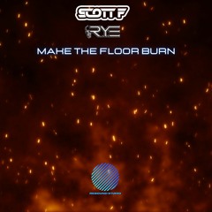 Scott F & The R.Y.E - Make The Floor Burn [sample]