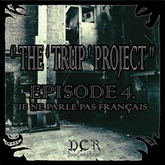 The Trup Project | Episode 4 | J̷e̷ ̷N̷e̷ ̷P̷a̷r̷l̷e̷ ̷P̷a̷s̷ ̷F̷r̷a̷n̷c̷a̷i̷s̷ | 11/06/21