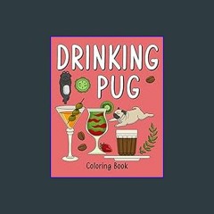 Read eBook [PDF] 🌟 Drinking Pug Coloring Book: Coloring Books for Adults, Coloring Book with Many