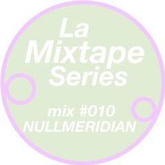 La Mixtape #010 - Nullmeridian