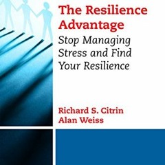[Access] KINDLE 📝 The Resilience Advantage: Stop Managing Stress and Find Your Resil