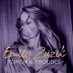 Emily Zuzik - Torch & Trouble