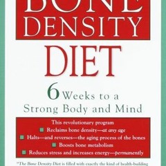 View PDF The Bone Density Diet: 6 Weeks to a Strong Body and Mind by  Dr. George Kessler &  Col. Lee