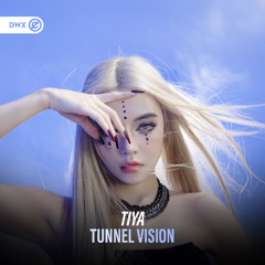 TIYA - Tunnel Vision (DWX Copyright Free)