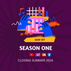 SEASON ONE - Summer Closing 2024