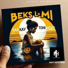 Saii Kay ft. Toni Meks  - Beks Lo Mi (2024)