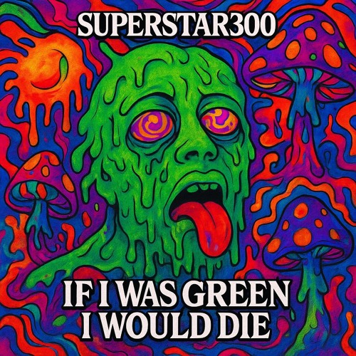 IF I WAS GREEN I WOULD DIE