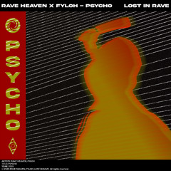 RAVE HEAVEN x Fyloh - PSYCHO [FREE DL]