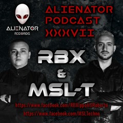ALIENATOR PODCAST XXVII featuring RBX & MSL-T