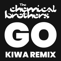 The Chemical Brothers - Go (KIWA Remix)