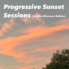 Progressive Sunset Sessions (Sunday Afternoon Edition) 6