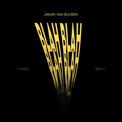 Stream Armin van Buuren - Blah Blah Blah (ROWKA Remix) [FREE DOWNLOAD] by  ROWKA | Listen online for free on SoundCloud