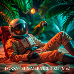 Foxxy-Summer Vibe 2025(Mix)