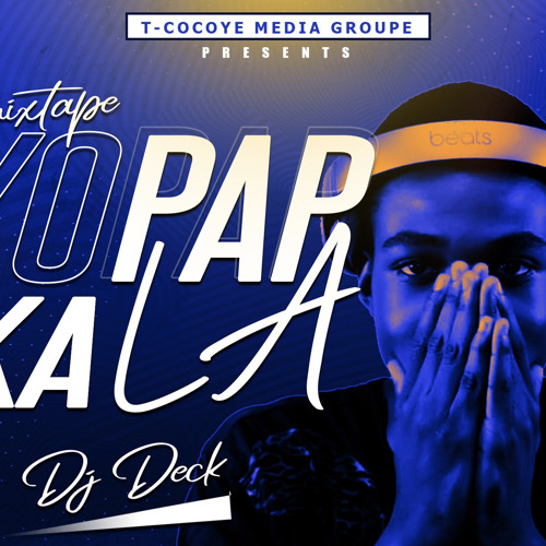 MIXTAPE YO PAP KA LA  B Y DJ DECK.mp3