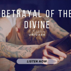 Betrayal of the Divine
