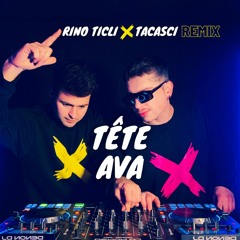 AVA - Tête  - Rino Ticli X Tacasci (Remix)