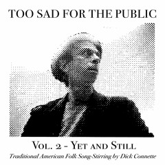 Too Sad for the Public - Vol. 2 Yet and Still
