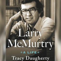 Cross-Examining History Episode 70 - Tracy Daugherty on Larry McMurtry