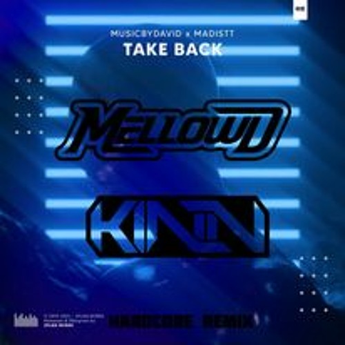 Musicbydavid & Madistt - Take Back (MellowD & Kinn HC remix)