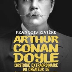 [Télécharger le livre] Arthur Conan Doyle: L'histoire extraordinaire du créateur de Sherlock Holm