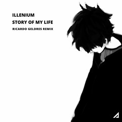 Illenium - Story Of My Life (Ricardo Geldres Remix)