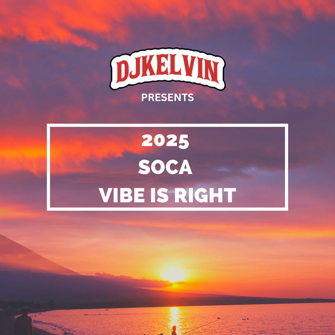 Stream 2025 Soca Vibe Is Right by DJ Kelvin | Listen online for free on ...