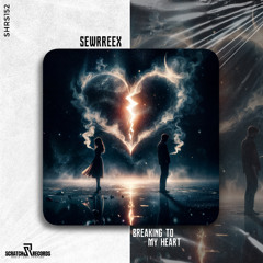 Sewrreex - Breaking My Heart [ Scratch Records Release ] #SHRS152
