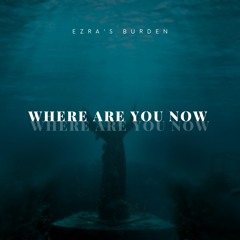 Where Are You Now?