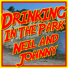 Drinking In The Park with Neil and Johnny - 158 - Let It Be The Firemen