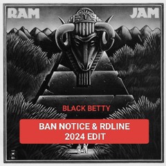 RAM JAM - BLACK BETTY (BAN NOTICE & RDLINE 2024 EDIT)