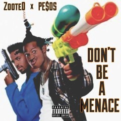Zooted x Bussdown PESOS - Don't Be A Menace