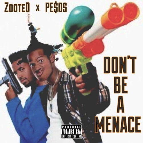 Zooted x Bussdown PESOS - Don't Be A Menace