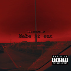 Make it out (prod.sixmadethat)